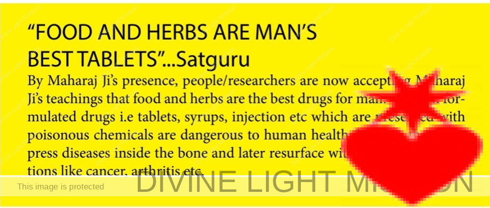 “FOOD AND HERBS ARE MAN’S BEST TABLETS”...Satguru