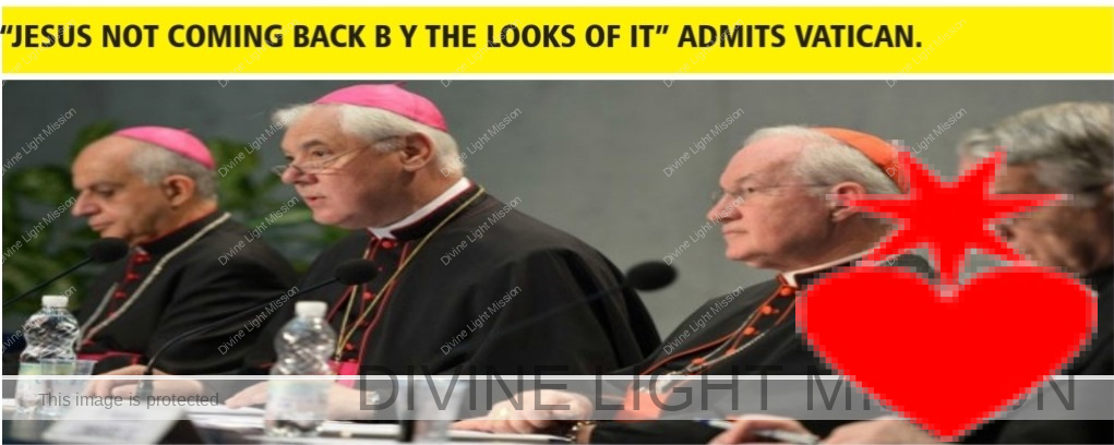 JESUS NOT COMING BACK BY THE LOOKS OF IT ADMITS VATICAN