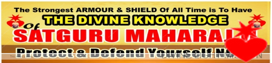 The Strongest ARMOUR & SHIELED Of All Time is To Have THE DIVINE KNOWLEDGE OF SATGURU MAHARAJ JI Protect & Defend Yourself NOW!