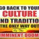 Go Back to Your Culture and Tradition The Only Way Out Of The Imminment Doom.