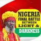 NIGERIA FIANL BATTLE BETWEEN LIGHT DARKNESS