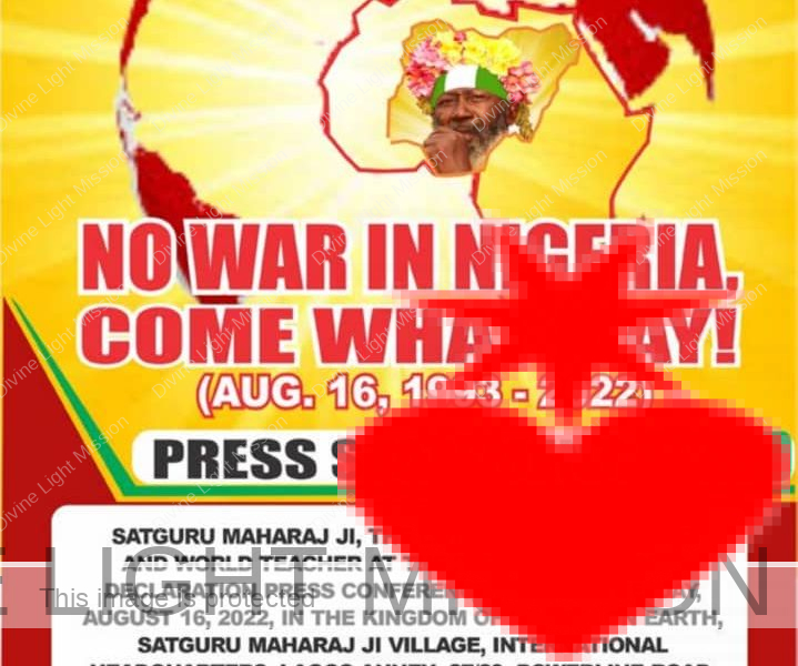 NO WAR IN NIGERIA COME WHAT MAY AUG. 16 1993 2022 PRESS STATEMENT BY SATGURU MAHARAJ JI THE LIVING PERFECT MASTER AND WORLD TEACHER